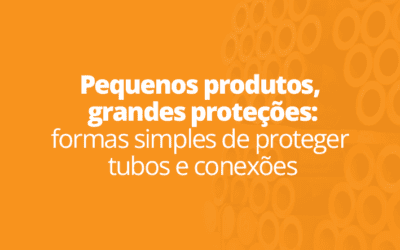 Protetores Plásticos: formas simples de proteger roscas, mangueiras e conexões